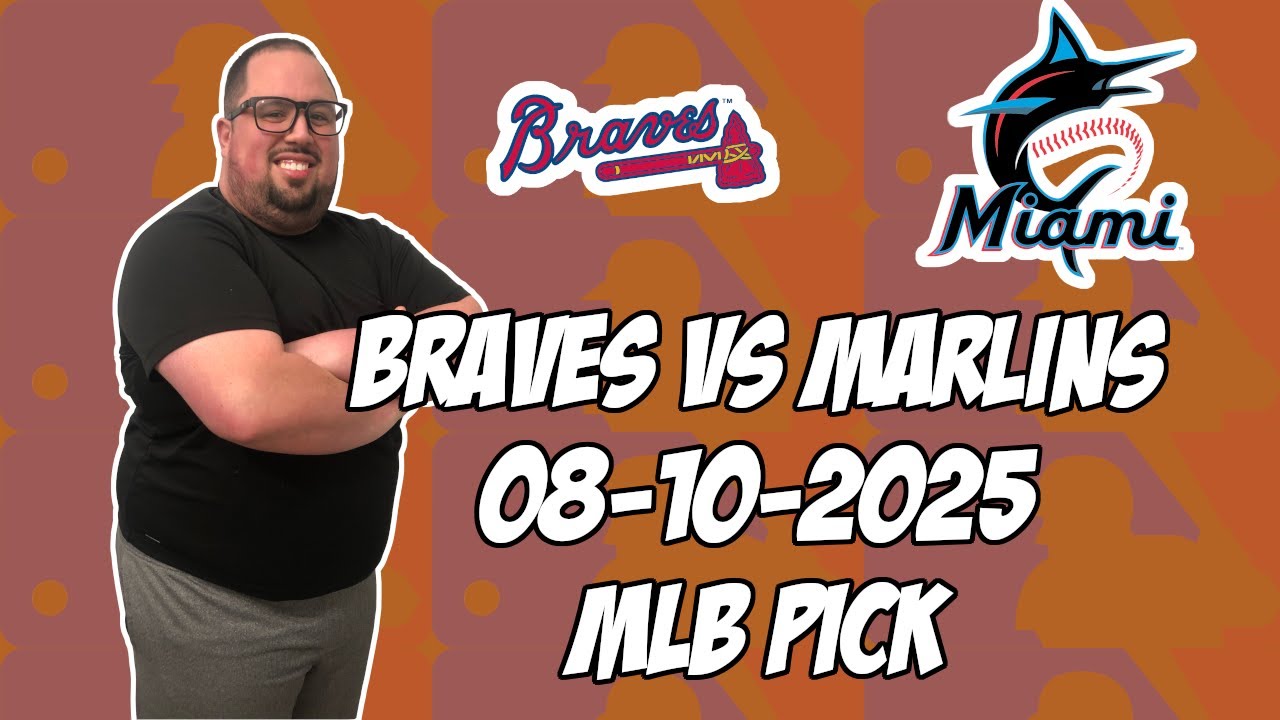 Atlanta Braves vs Miami Marlins 8/10/25 MLB Pick & Prediction | MLB Betting Tips