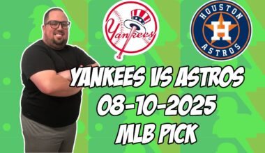 New York Yankees vs Houston Astros 8/10/25 MLB Pick & Prediction | MLB Betting Tips