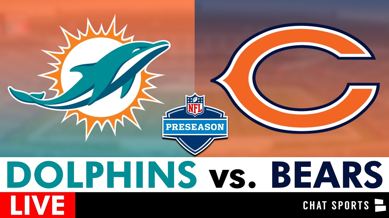 Dolphins vs. Bears Live Streaming Scoreboard, Play-By-Play, & Highlights | NFL Preseason Week 1