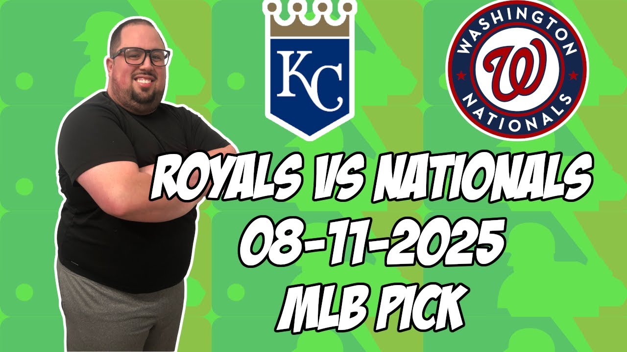 Kansas City Royals vs Washington Nationals 8/11/25 MLB Pick & Prediction | MLB Betting Tips