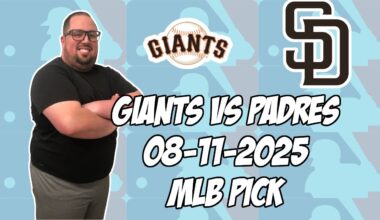 San Francisco Giants vs San Diego Padres 8/11/25 MLB Pick & Prediction | MLB Betting Tips