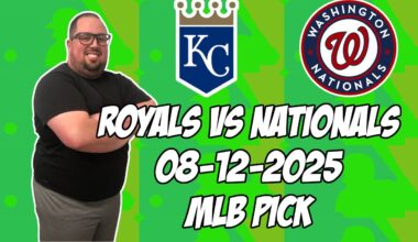 Kansas City Royals vs Washington Nationals 8/12/25 MLB Pick & Prediction | MLB Betting Tips