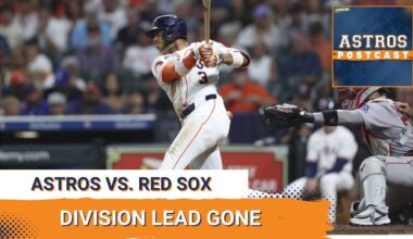 ASTROS POSTCAST: Houston Astros Get Smacked Around By Boston Red Sox