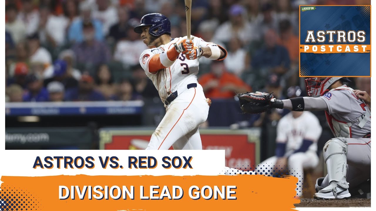 ASTROS POSTCAST: Houston Astros Get Smacked Around By Boston Red Sox