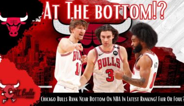 Chicago Bulls Rank Near Bottom On NBA In Latest Ranking! Fair Or Foul?