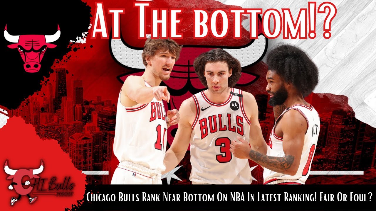 Chicago Bulls Rank Near Bottom On NBA In Latest Ranking! Fair Or Foul?