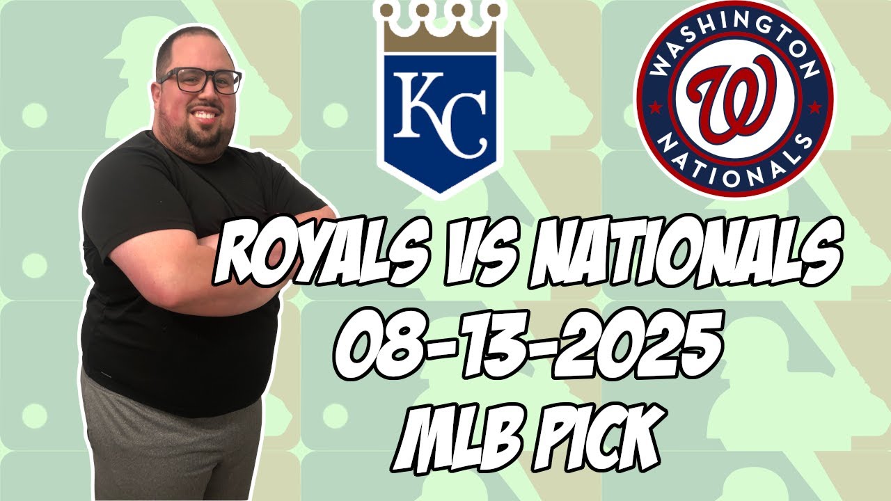 Kansas City Royals vs Washington Nationals 8/13/25 MLB Pick & Prediction | MLB Betting Tips