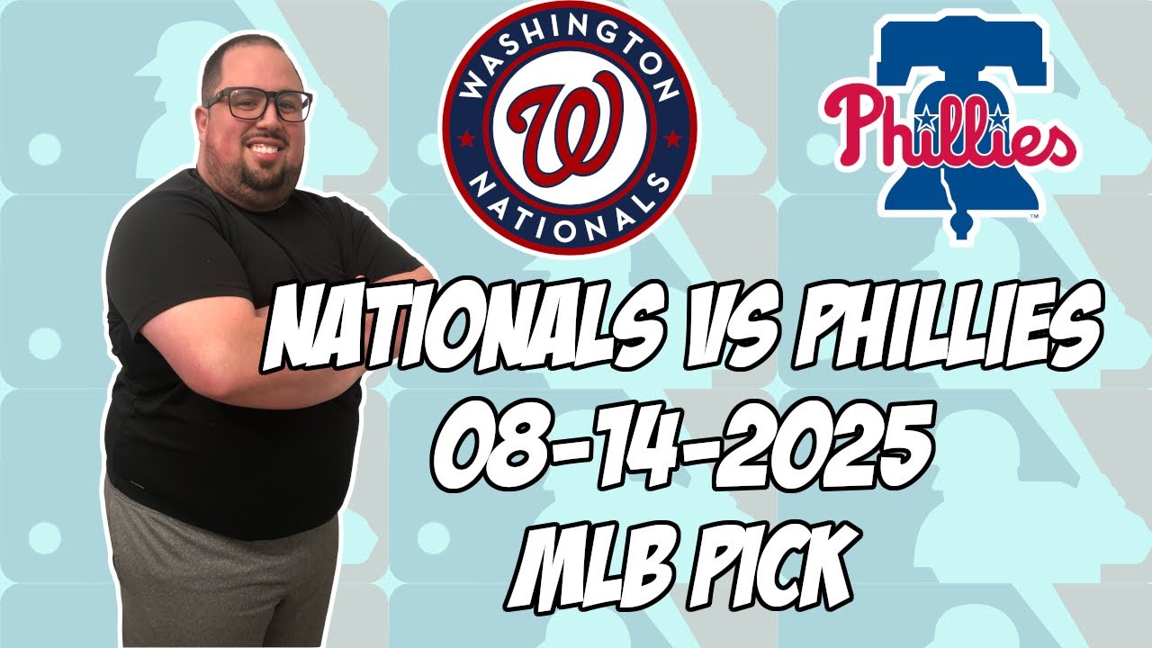 Washington Nationals vs Philadelphia Phillies 8/14/25 MLB Pick & Prediction | MLB Betting Tips
