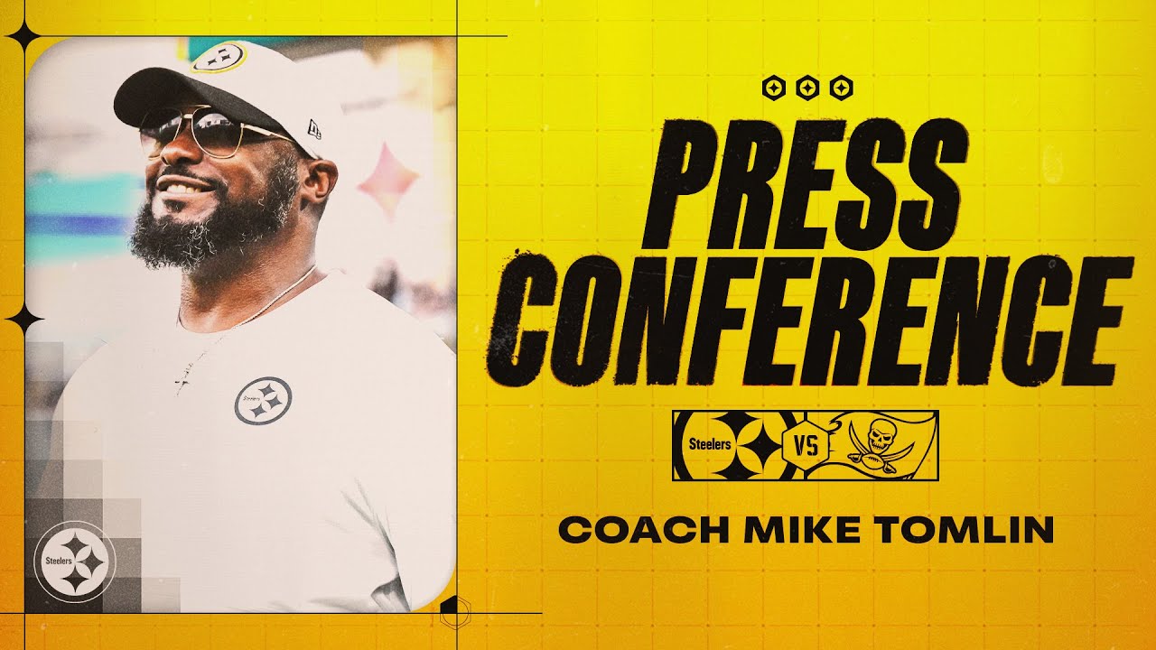Coach Mike Tomlin Press Conference (Preseason Week 2 vs Tampa Bay Buccaneers) | Pittsburgh Steelers