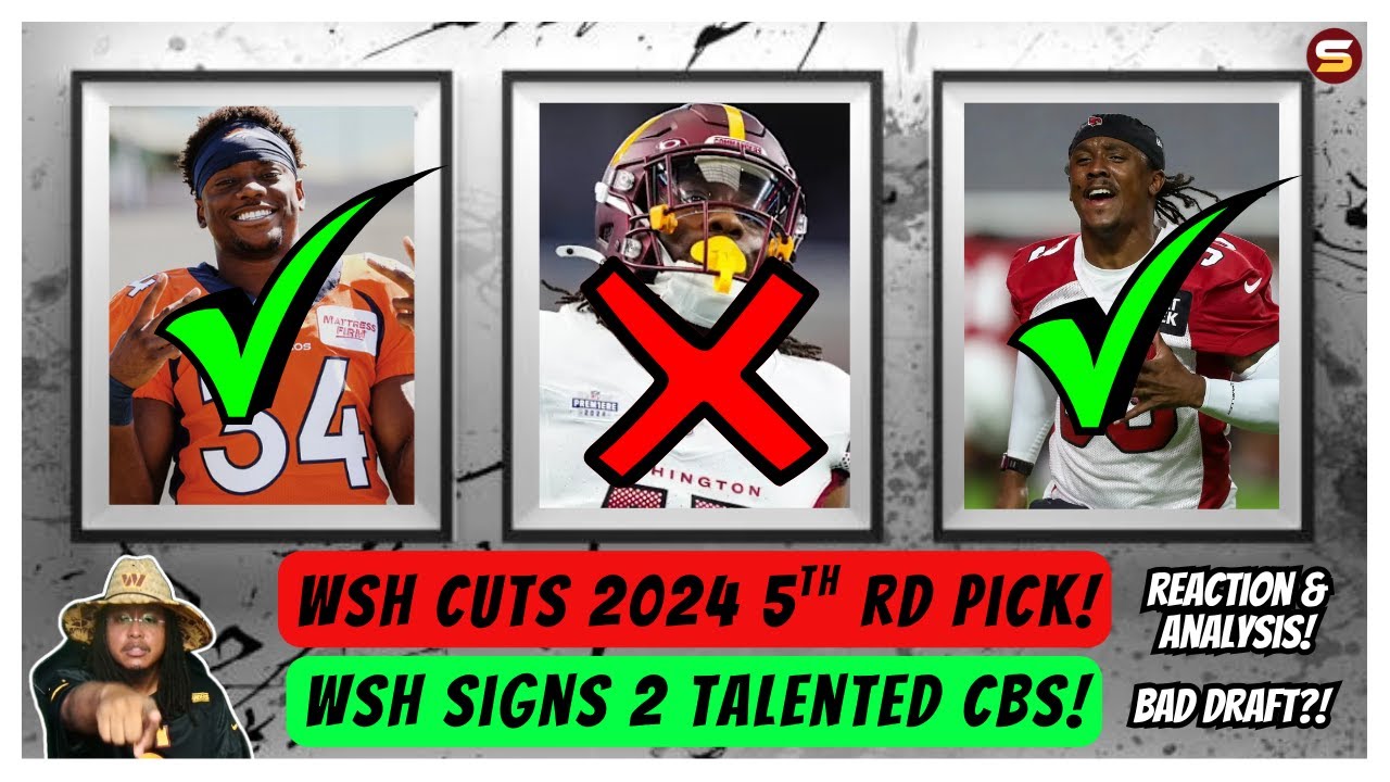 🚨WOW: WSH Cuts 2024 5th Rd Pick! + Signs 2 TALENTED CBs! | 8 Roster Moves! | Reaction & Analysis!😳