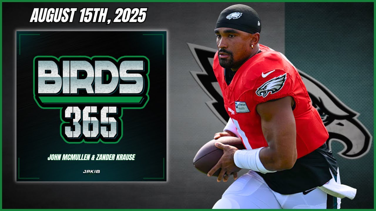 Birds 365: A Philadelphia Eagles Show | Friday August 15th, 2025