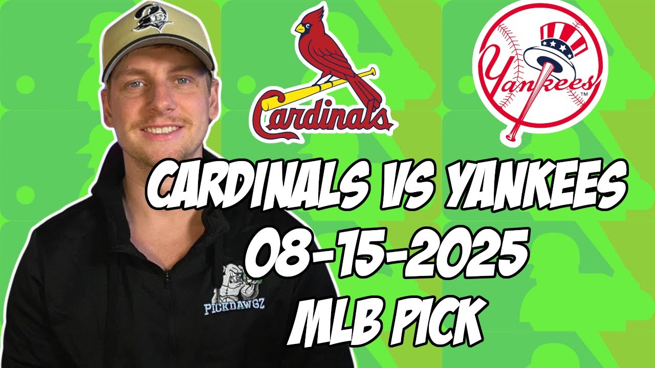 St. Louis Cardinals vs New York Yankees 8/15/25 MLB Pick & Prediction | MLB Betting Tips