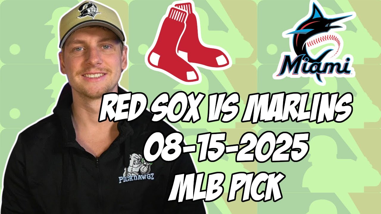 Boston Red Sox vs Miami Marlins 8/15/25 MLB Pick & Prediction | MLB Betting Tips