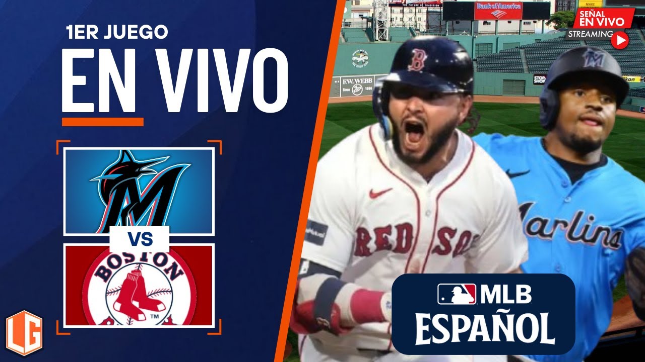 🔴 EN VIVO: Miami Marlins Vs Boston Red Sox - MLB - JUEGO 1