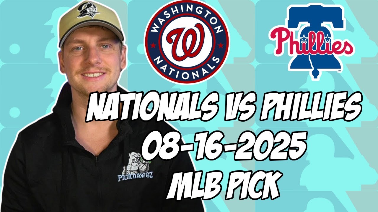 Washington Nationals vs Philadelphia Phillies 8/16/25 MLB Pick & Prediction | MLB Betting Tips