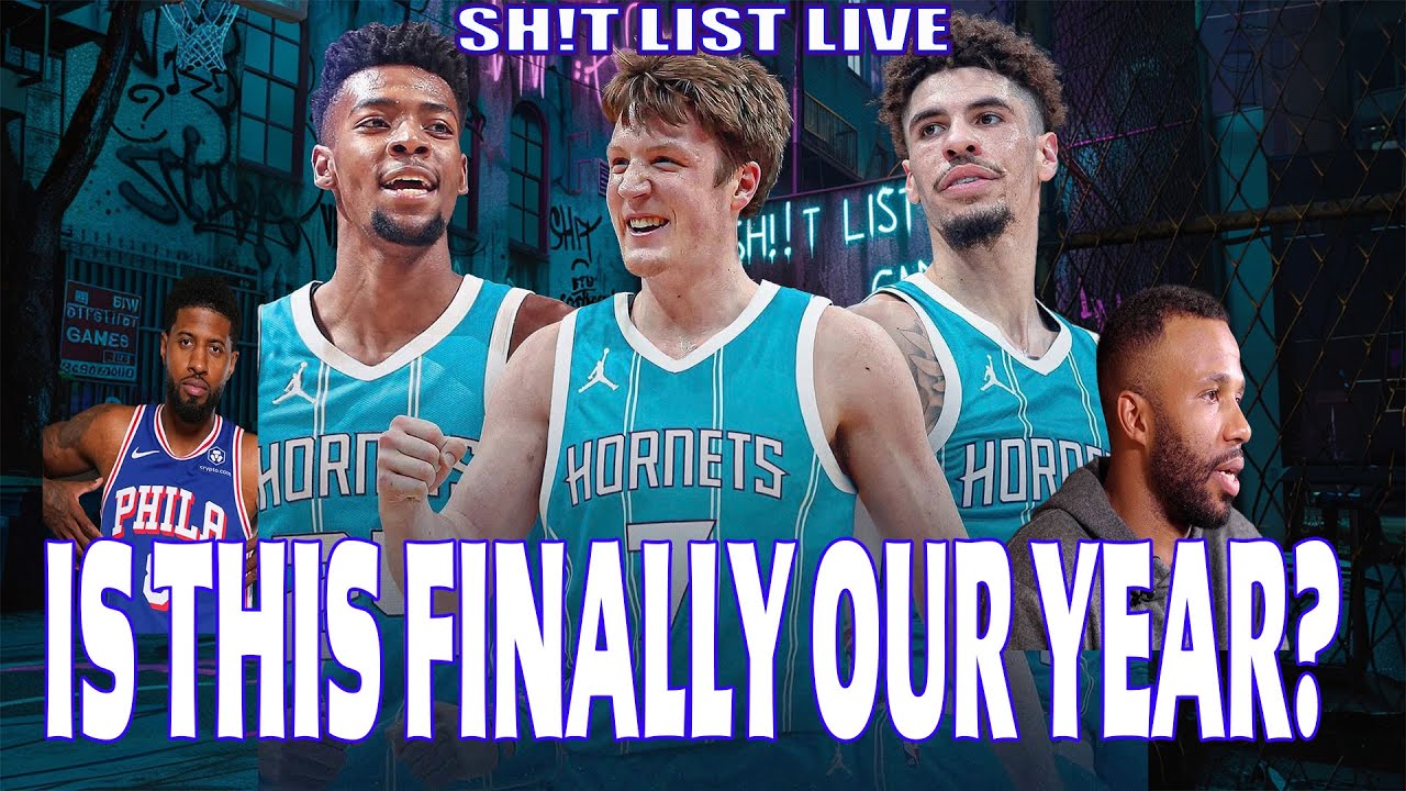 IS THIS FINALLY OUR YEAR? - CHARLOTTE HORNETS - BTW THIRD ANNUAL SH*T LIST LIVE