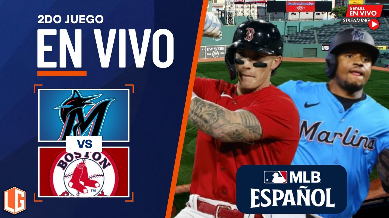 🔴 EN VIVO: Miami Marlins Vs Boston Red Sox - MLB - JUEGO 2