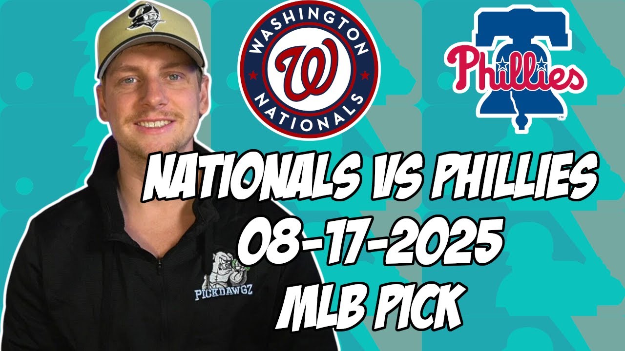 Washington Nationals vs Philadelphia Phillies 8/17/25 MLB Pick & Prediction | MLB Betting Tips