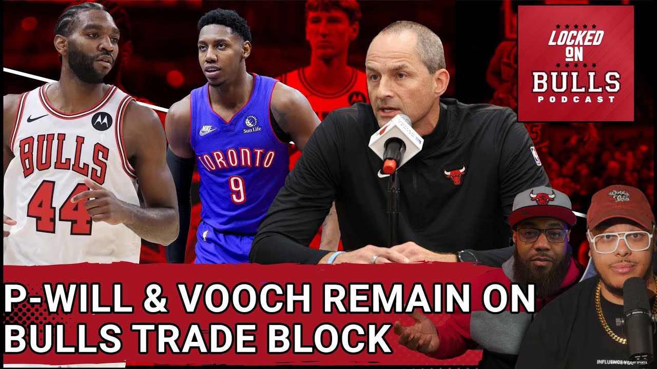 Bulls Still Have P-Will & Vooch On The Trade Block | SI Suggest RJ Barrett Trade