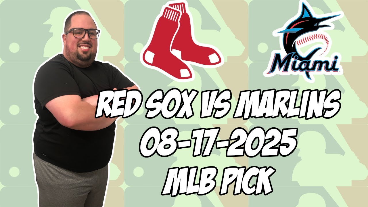 Miami Marlins vs Boston Red Sox 8/17/25 MLB Pick & Prediction | MLB Betting Tips