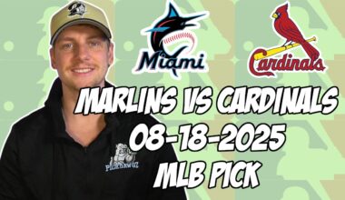 St. Louis Cardinals vs Miami Marlins 8/18/25 MLB Pick & Prediction | MLB Betting Tips