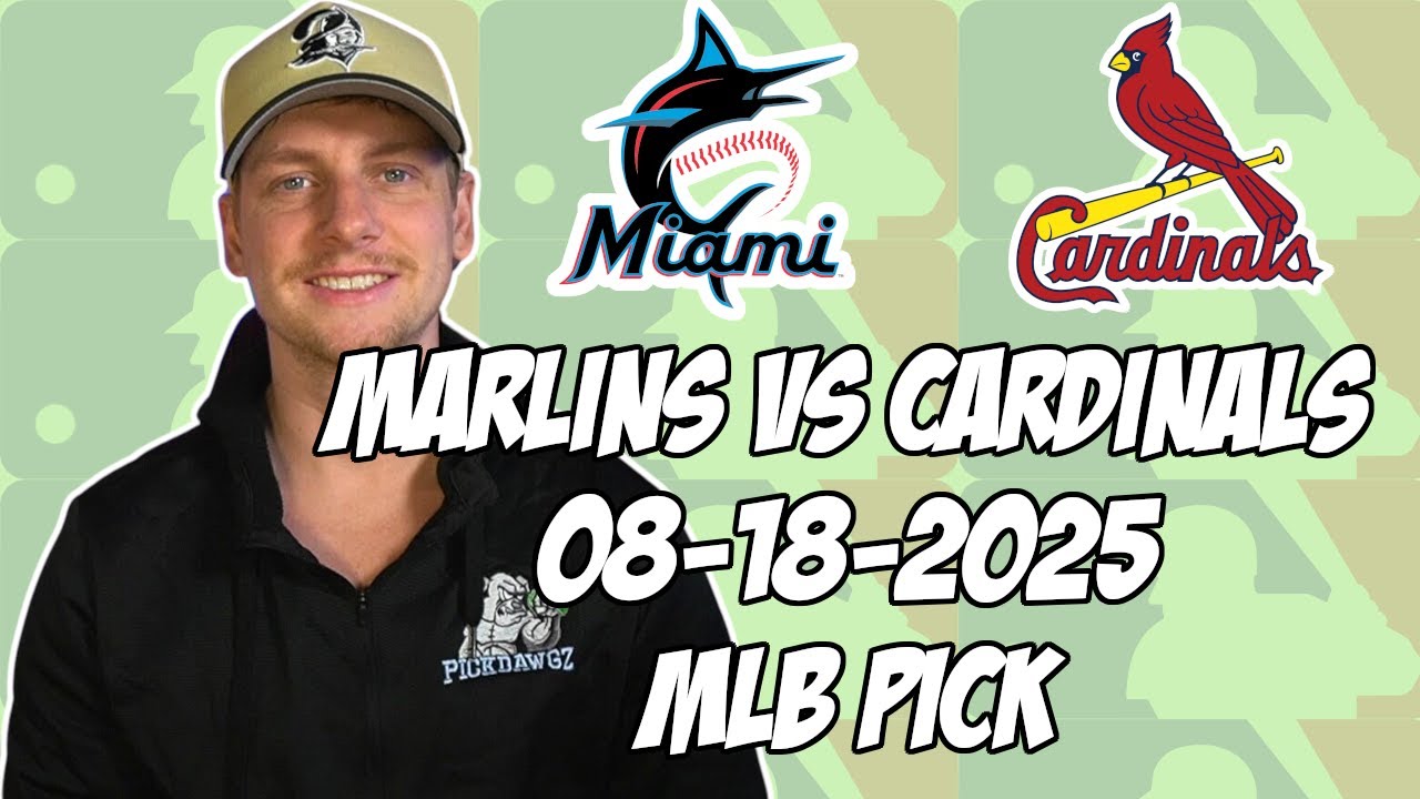St. Louis Cardinals vs Miami Marlins 8/18/25 MLB Pick & Prediction | MLB Betting Tips