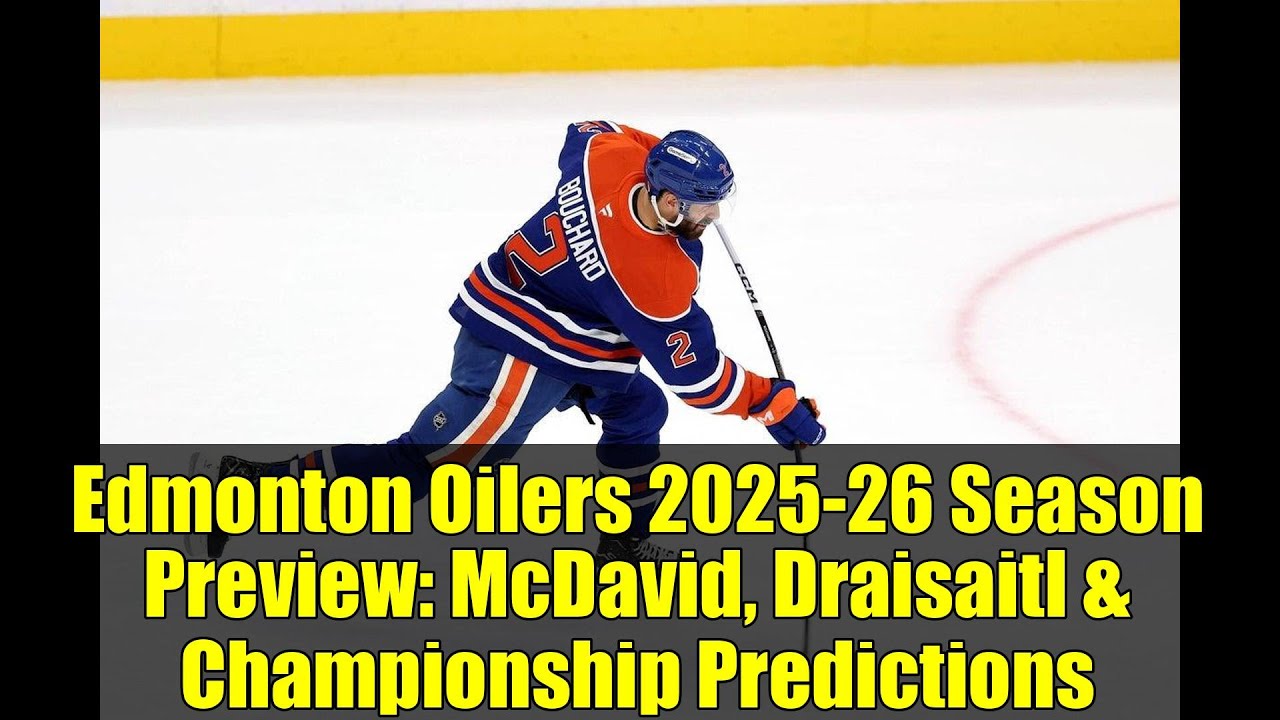 Edmonton Oilers 2025-26 Season Preview: McDavid, Draisaitl & Championship Predictions