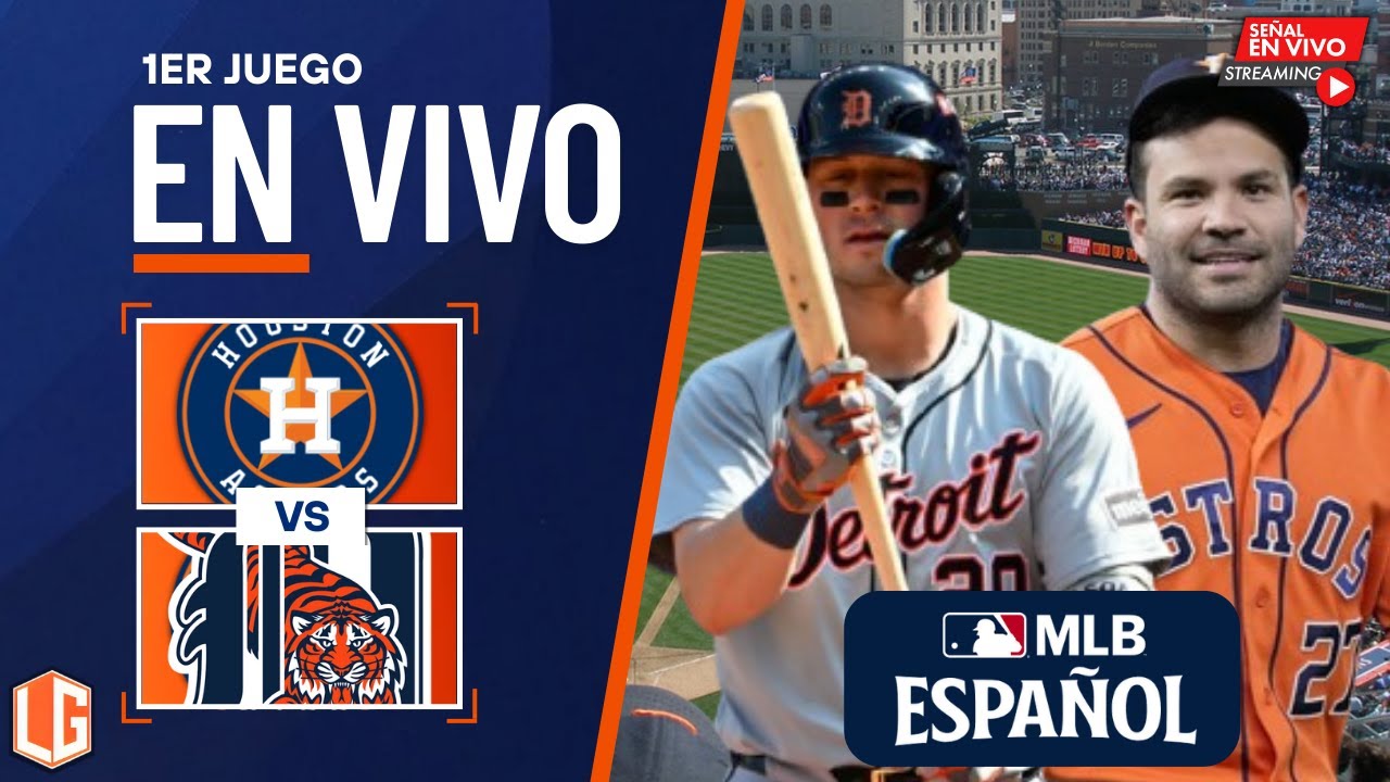 🔴 EN VIVO: Houston Astros Vs Detroit Tigers - MLB LIVE - JUEGO 1