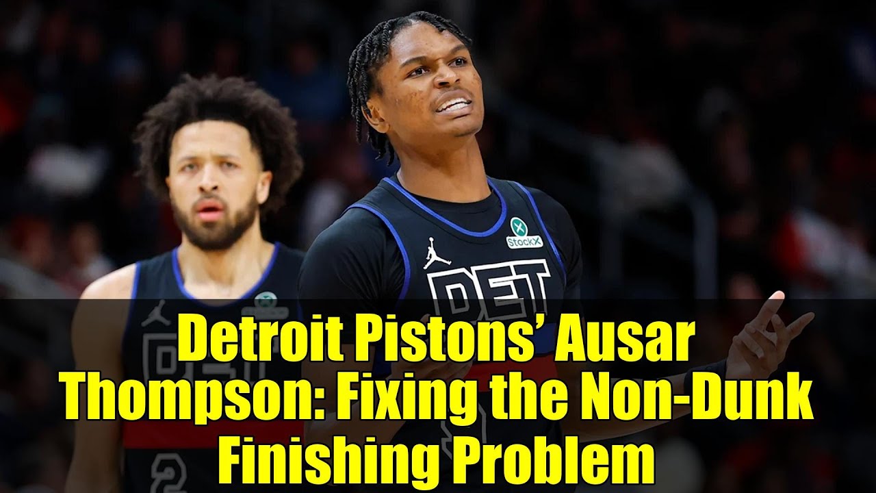 Detroit Pistons’ Ausar Thompson: Fixing the Non-Dunk Finishing Problem