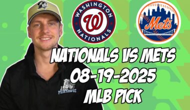 New York Mets vs Washington Nationals 8/19/25 MLB Pick & Prediction | MLB Betting Tips