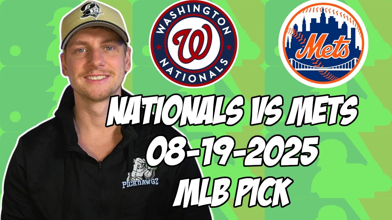 New York Mets vs Washington Nationals 8/19/25 MLB Pick & Prediction | MLB Betting Tips