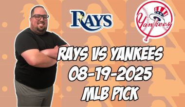 Tampa Bay Rays vs New York Yankees 8/19/25 MLB Pick & Prediction | MLB Betting Tips