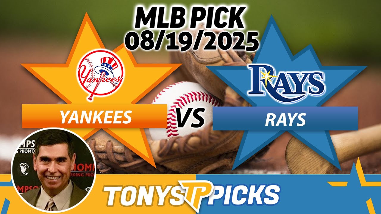 New York Yankees vs Tampa Bay Rays Pick 8/19/25 MLB Pick Prediction