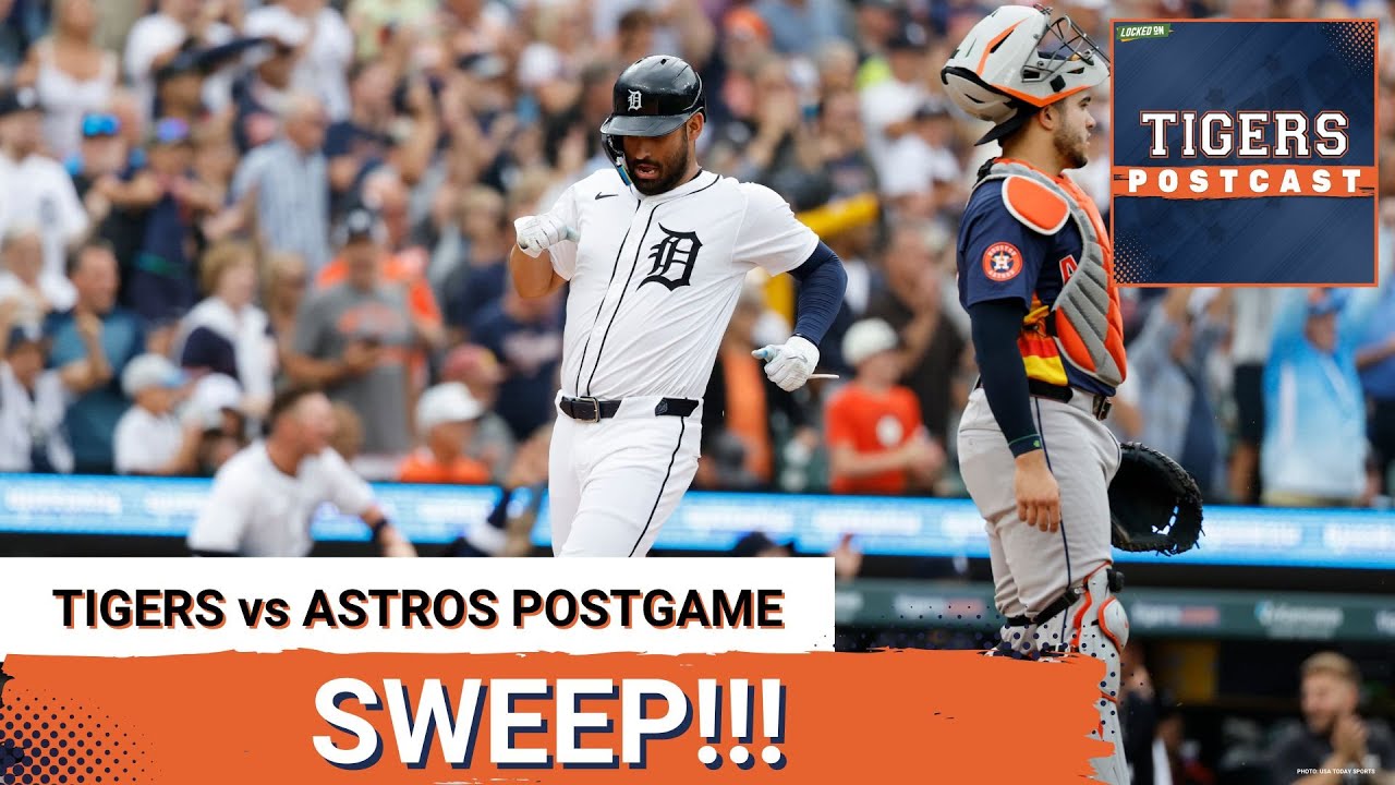 TIGERS POSTCAST: SWEEP! Detroit Tigers BEAT Houston Astros, Sweep 3-Game Series