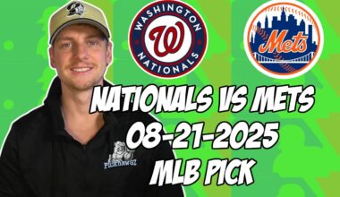 New York Mets vs Washington Nationals 8/21/25 MLB Pick & Prediction | MLB Betting Tips