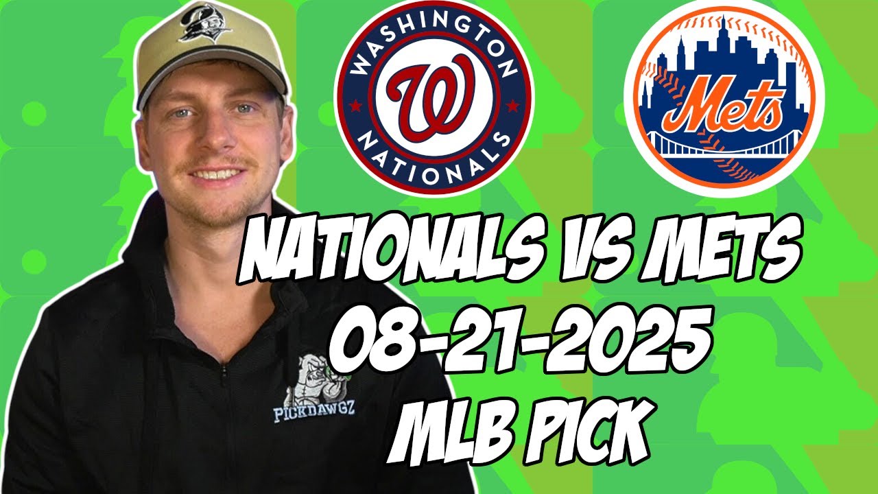 New York Mets vs Washington Nationals 8/21/25 MLB Pick & Prediction | MLB Betting Tips