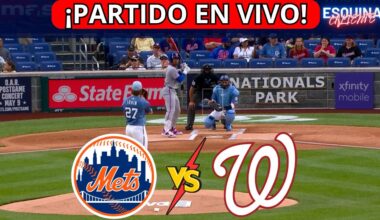 ⚾🔴EN VIVO: NEW YORK METS VS WASHINGTON NATIONALS -⚾JUEGA JUAN SOTO Y LINDOR  - ESQUINA CALIENTE