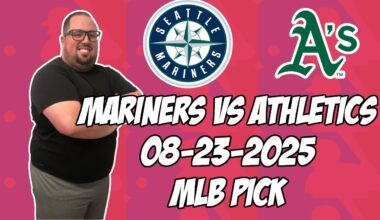 Seattle Mariners vs Oakland Athletics 8/23/25 MLB Pick & Prediction | MLB Betting Tips