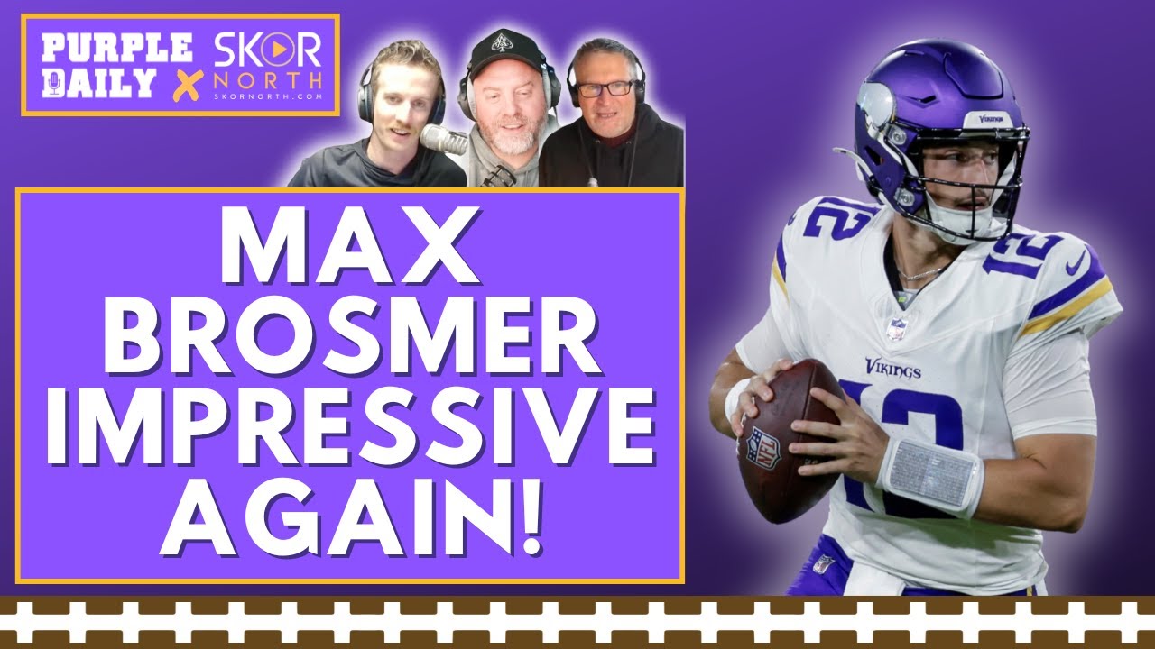 Did Max Brosmer lock up QB2 job with Minnesota Vikings? Preseason Game 3 recap!