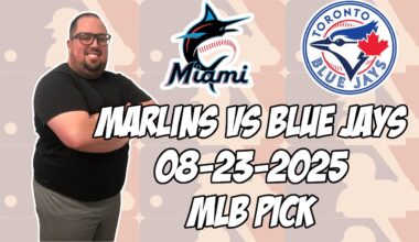 Miami Marlins vs Toronto Blue Jays 8/23/25 MLB Pick & Prediction | MLB Betting Tips
