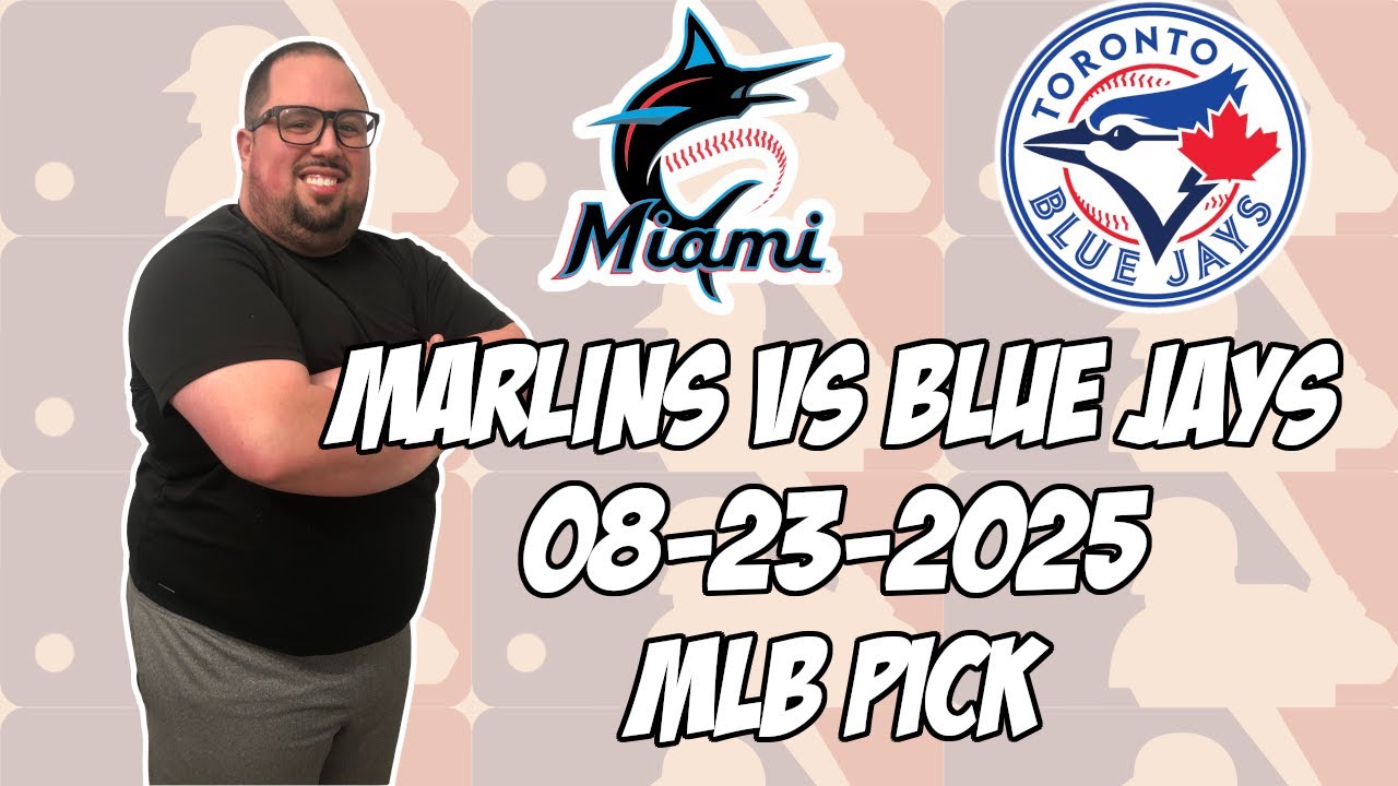 Miami Marlins vs Toronto Blue Jays 8/23/25 MLB Pick & Prediction | MLB Betting Tips