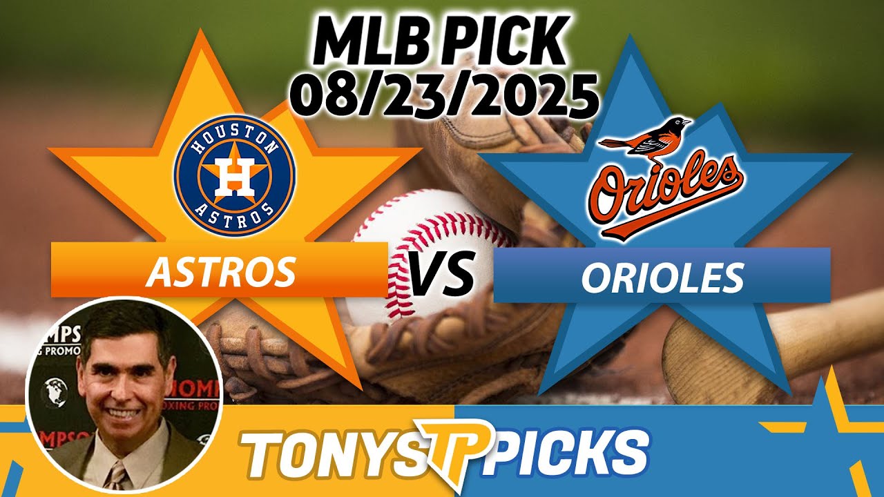 Houston Astros vs. Baltimore Orioles Pick 8/23/25 MLB Pick Prediction