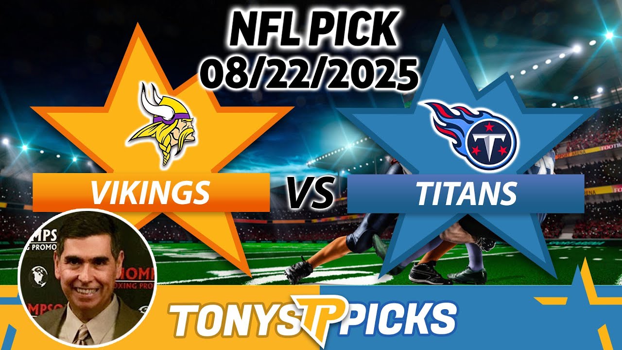 Minnesota Vikings vs Tennessee Titans Pick 8/22/25 NFL Preseason Week 3 Pick Prediction