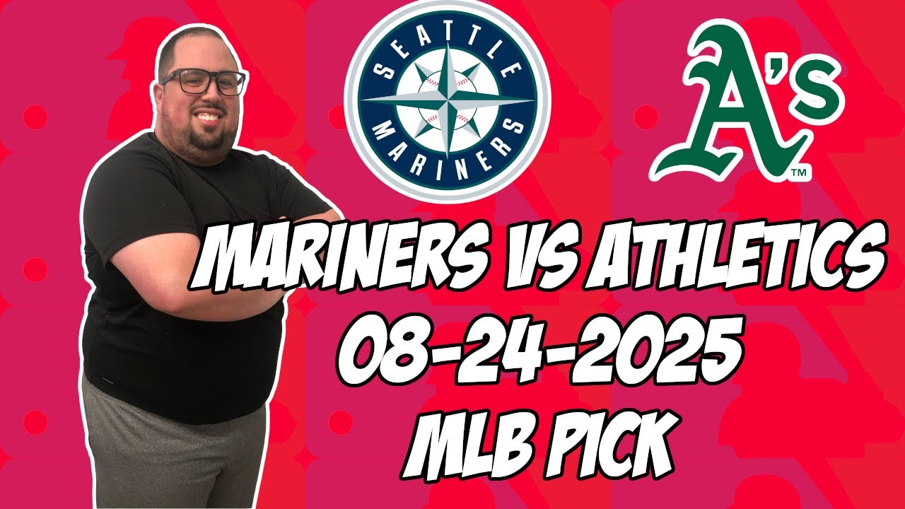 Seattle Mariners vs Oakland Athletics 8/24/25 MLB Pick & Prediction | MLB Betting Tips