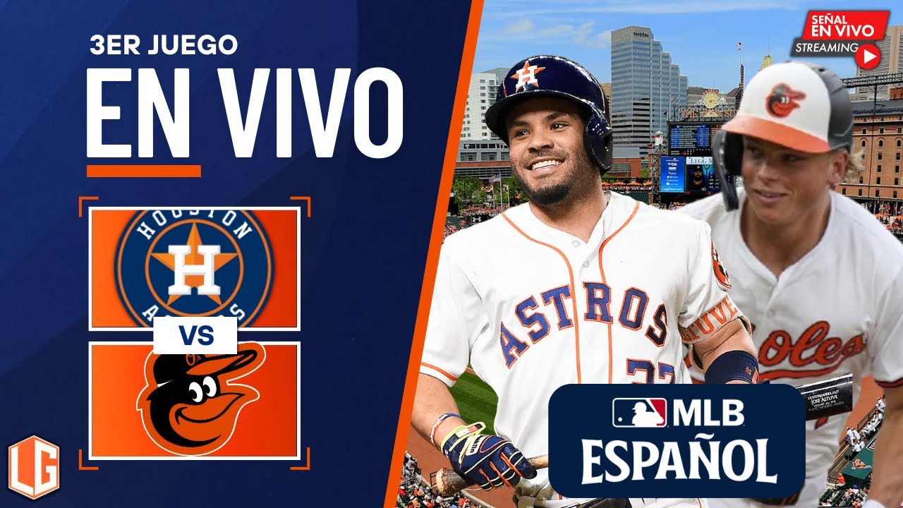 🔴 EN VIVO: Houston Astros Vs Baltimore Orioles - MLB LIVE - JUEGO 3