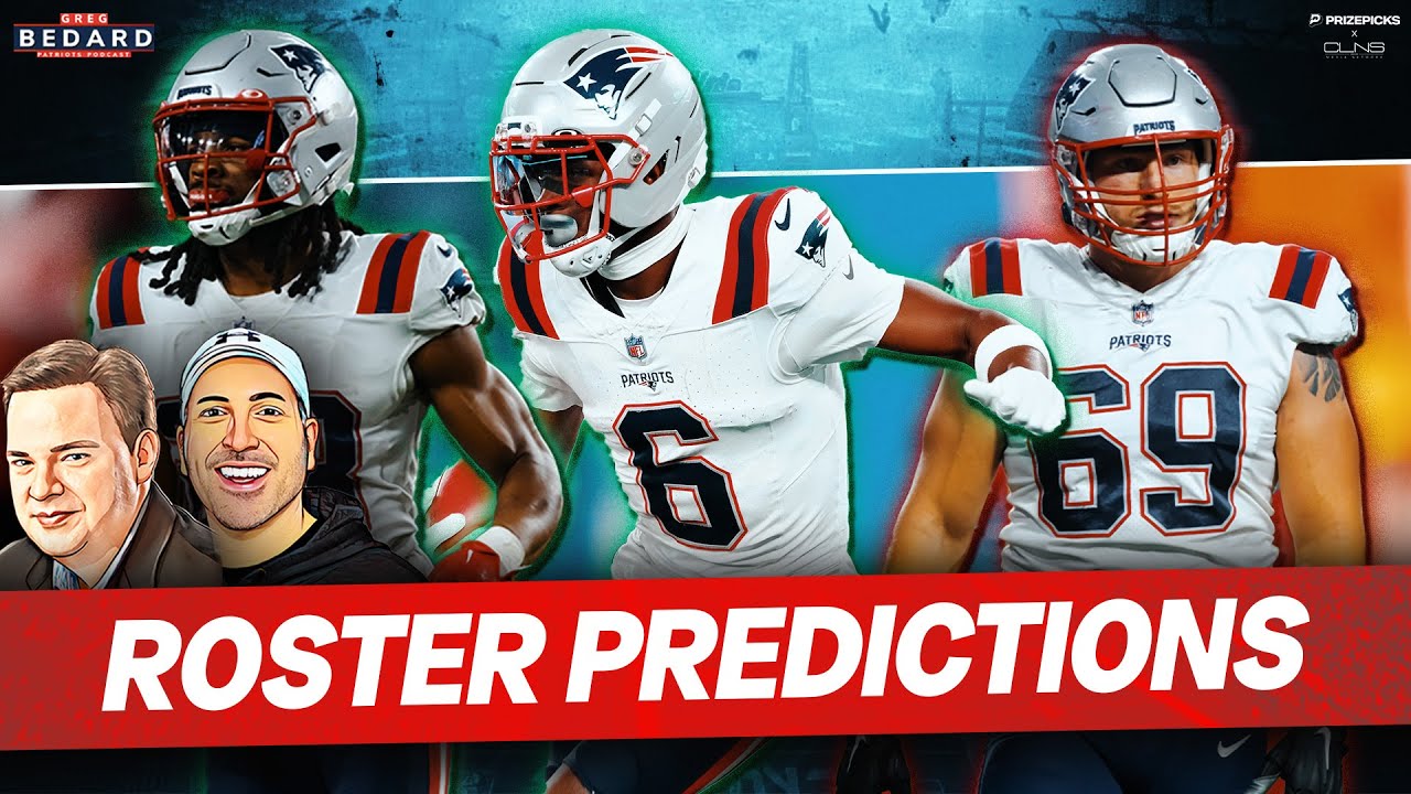 Bedard PREDICTS New England Patriots 53-Man Roster