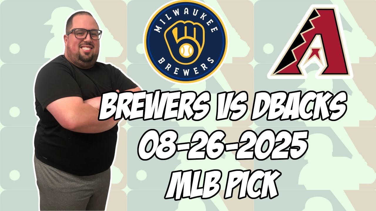 Milwaukee Brewers vs Arizona Diamondbacks 8/26/25 MLB Pick & Prediction | MLB Betting Tips