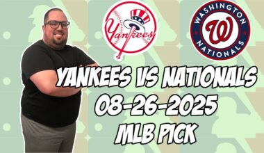 New York Yankees vs Washington Nationals 8/26/25 MLB Pick & Prediction | MLB Betting Tips