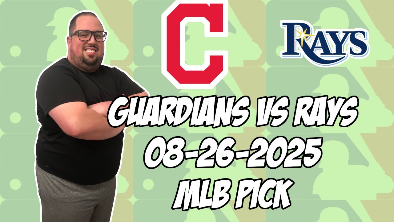 Cleveland Guardians vs Tampa Bay Rays 8/26/25 MLB Pick & Prediction | MLB Betting Tips