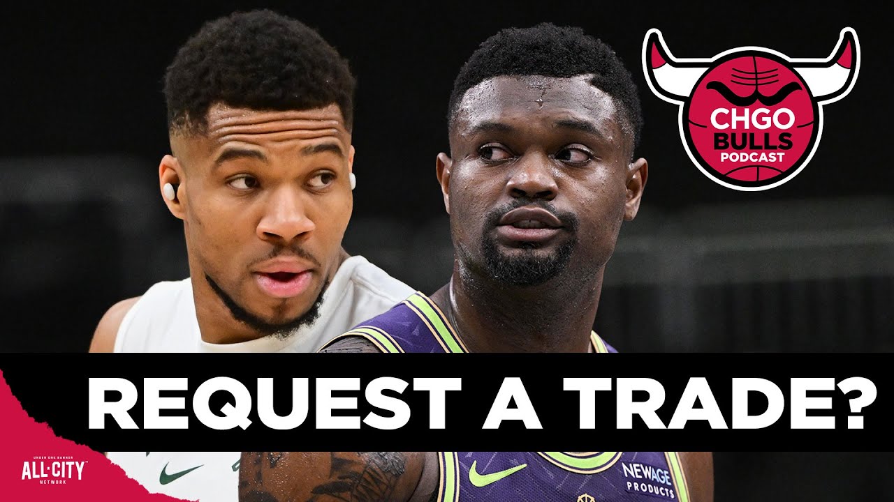 Could the Chicago Bulls TRADE for Giannis or Zion? | CHGO Bulls Podcast